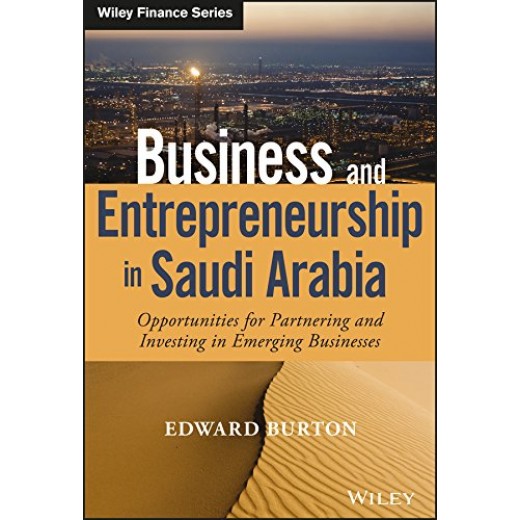 Business and Entrepreneurship in Saudi Arabia: Opp for Partnering and Investing in Emergin
